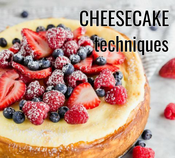 CHEESECAKE TECHNIQUES